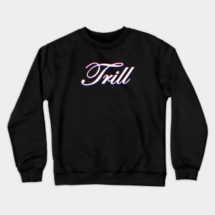 TRILLdizzy Crewneck Sweatshirt